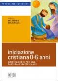 Iniziazione cristiana 0-6 anni. Orientamenti per una pastorale battesimale