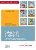 Catechisti si diventa. L'iniziazione cristiana dei ragazzi alla luce dei nuovi orientamenti CEI