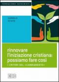 Rinnovare l'iniziazione cristiana: possiamo fare così. I criteri del «cambiamento»