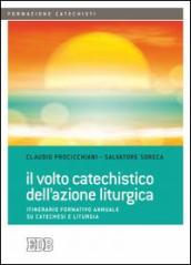 Il volto catechistico dell'azione liturgica. Itinerario formativo annuale su catechesi e liturgia