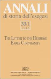 Annali di storia dell'esegesi (2016). 33/1: The letter to the Hebrews. Early Christianity