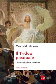 Il triduo pasquale. Cuore della fede cristiana