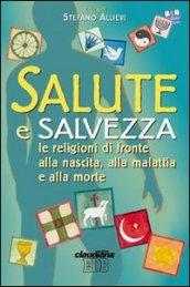 Salute e salvezza. Le religioni di fronte alla nascita, alla malattia e alla morte