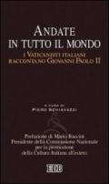 Andate in tutto il mondo. I Vaticanisti italiani raccontano Giovanni Paolo II