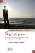 Sogni da prete. Una ricerca sulla Chiesa del futuro tra i presbiteri di Puglia