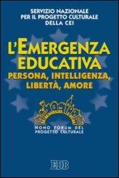 L'«Emergenza educativa». Persona, intelligenza, libertà, amore. Nono Forum del progetto culturale