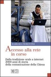 Accesso alla rete in corso. Dalla tradizione orale a internet 2000 anni di storia della comunicazione della Chiesa