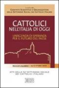 Cattolici nell'Italia di oggi. Un'agenda di speranza per il futuro del paese. Atti della 46ª Settimana sociale dei Cattolici