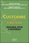 Custodire il creato. Teologia, etica e pastorale