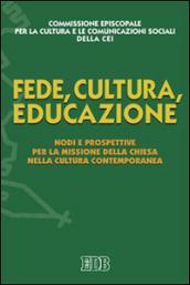 Fede, cultura, educazione. Nodi e prospettive per la missione della Chiesa nella cultura contemporanea