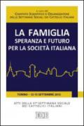 La famiglia, speranza e futuro per la società italiana. Atti della 47ª Settimana Sociale dei Cattolici Italiani (Torino, 12-15 settembre 2013)