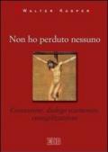 Non ho perduto nessuno. Comunione, dialogo ecumenico, evangelizzazione