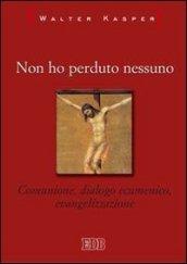 Non ho perduto nessuno. Comunione, dialogo ecumenico, evangelizzazione