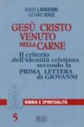 Gesù Cristo venuto nella carne. Il criterio dell'identità cristiana secondo la prima Lettera di Giovanni