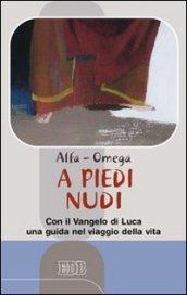 A piedi nudi. Con il Vangelo di Luca una guida nel viaggio della vita