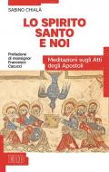 Lo Spirito Santo e noi. Meditazioni sugli Atti degli Apostoli