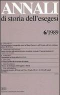 Annali di storia dell'esegesi. Atti del VI seminario di ricerca su Studi della letteratura esegetica cristiana e giudaica antica (Acireale, 12-14 ottobre 1988). Vol. 6: 1989.