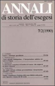 Annali di storia dell'esegesi. Atti del VII seminario di ricerca su Studi sulla letteratura esegetica cristiana e giudaica antica. Sacrofano 18-20 ottobre 1989. Vol. 7\2: 1990.