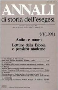 Annali di storia dell'esegesi (1991). Vol. 8\1: Antico e Nuovo. Letture della Bibbia e pensiero moderno.