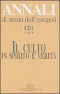 Annali di storia dell'esegesi. Il culto in spirito e verità. Vol. 12\1: 1995.