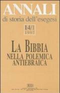 Annali di storia dell'esegesi. La Bibbia nella polemica antiebraica. Vol. 14\1: 1997.