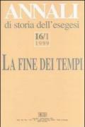 Annali di storia dell'esegesi. La fine dei tempi. «L'escatologia giudaica e cristiana antica» (Sacrofano, 15-17 ottobre 1998): 16\1