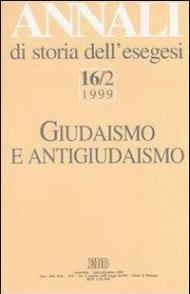 Annali di storia dell'esegesi. Giudaismo e antigiudaismo. Vol. 16\2: 1999.