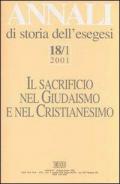 Annali di storia dell'esegesi. Il sacrificio nel giudaismo e nel cristianesimo. Vol. 18\1: 2001.