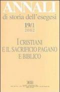 Annali di storia dell'esegesi. I cristiani e il sacrificio pagano e biblico. Vol. 19\1: 2002.