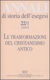 Annali di storia dell'esegesi (2005). Vol. 22\1: trasformazioni del cristianesimo antico, Le.