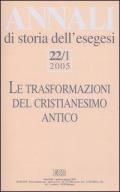 Annali di storia dell'esegesi (2005). Vol. 22\1: trasformazioni del cristianesimo antico, Le.