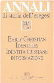 Annali di storia dell'esegesi (2007). Vol. 24\1: Identità cristiane in formazione.