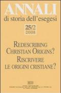 Annali di storia dell'esegesi 25/2 (2008). Riscrivere le origini cristiane? vol.25.2