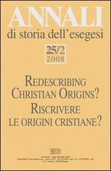 Annali di storia dell'esegesi 25/2 (2008). Riscrivere le origini cristiane? vol.25.2