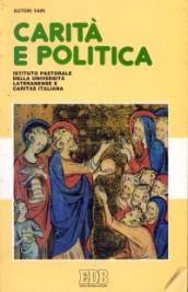 Carità e politica. La dimensione politica della carità e la solidarietà nella politica