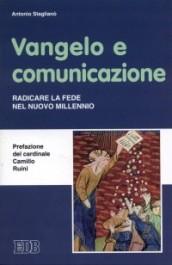 Vangelo e comunicazione. Radicare la fede nel nuovo millennio