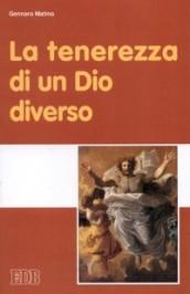 La tenerezza di un Dio diverso