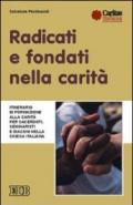 Radicati e fondati nella carità. Itinerario di formazione alla carità per sacerdoti, seminaristi e diaconi nella Chiesa italiana