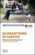 Quarant'anni di Caritas. Metodo e strumenti pastorali per educare alla carità