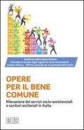 Opere per il bene comune. Rilevazione dei servizi socio-assistenziali e sanitari ecclesiali in Italia