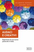 Audaci e creativi. Esperienze di una nuova pastorale in Italia