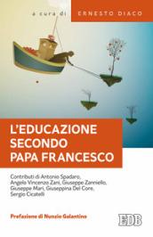 L'educazione secondo papa Francesco. Atti della Giornata pedagogica del centro studi per la scuola cattolica (Roma, 14 ottobre 2017)