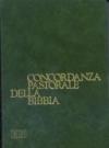 Concordanza pastorale della Bibbia. Indice analitico e analogico delle voci e dei temi di interesse pastorale presenti nella Bibbia italiana disposti alfabeticamente