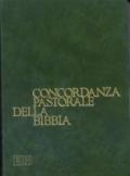 Concordanza pastorale della Bibbia. Indice analitico e analogico delle voci e dei temi di interesse pastorale presenti nella Bibbia italiana disposti alfabeticamente