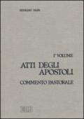 Atti degli Apostoli. 1.Commento pastorale (cc. 1-12)