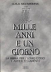 Mille anni e un giorno. La Bibbia per l'uomo d'oggi: 1