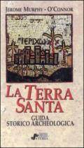 La Terra Santa. Guida storico-archeologica