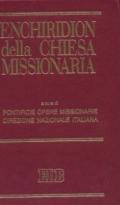 Enchiridion della Chiesa missionaria: Chiesa cattolica romana e attività missionaria- Appelli e messaggi per la Giornata missionaria mondiale-CEI e cooperazione...