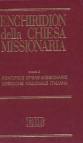 Enchiridion della Chiesa missionaria: Chiesa cattolica romana e attività missionaria- Appelli e messaggi per la Giornata missionaria mondiale-CEI e cooperazione...