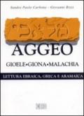 Aggeo, Gioele, Giona, Malachia. Secondo il testo ebraico masoterico, secondo la versione greca della LXX, secondo la parafrasi aramaica targumica